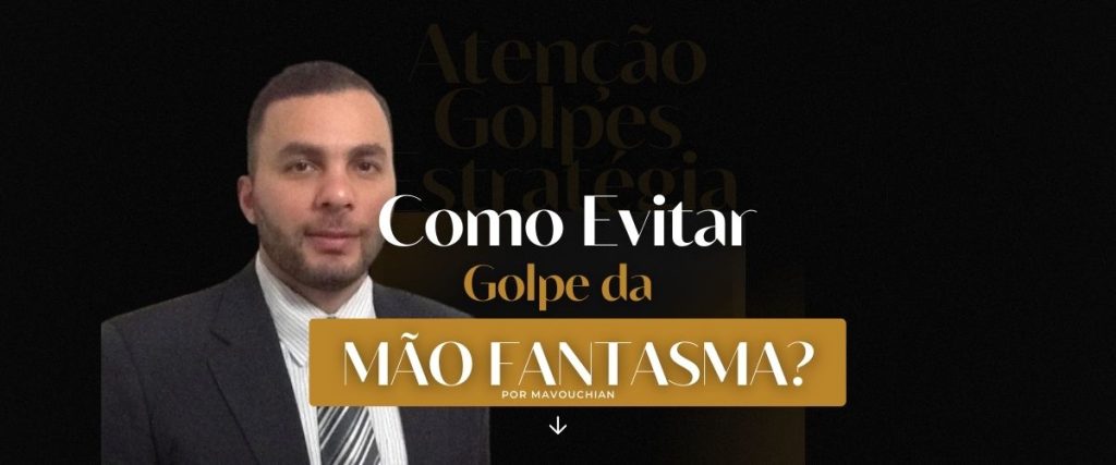 Como evitar o golpe da Mão Fantasma